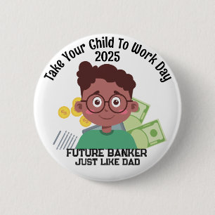 Custom AA Boy Banker Bring Your Child To Work 6 Cm Round Badge
