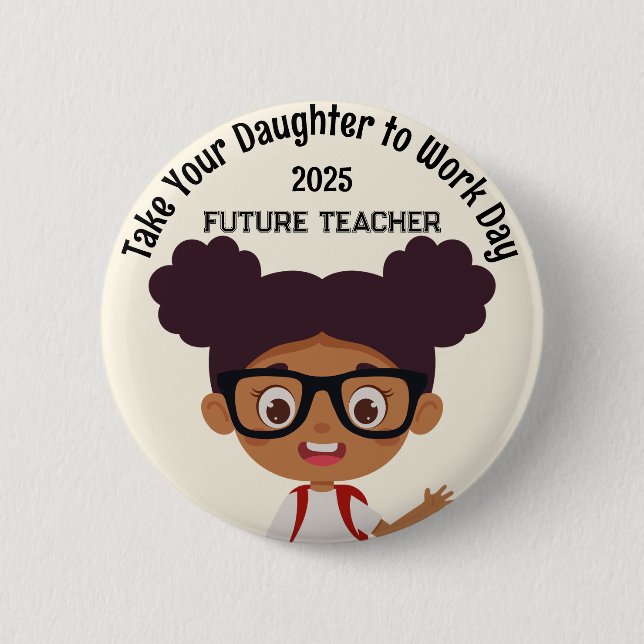 Custom AA Girl Take Child to Work Day Teacher 6 Cm Round Badge (Front)