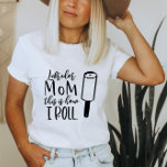 Custom Add Your Dog Breed Name Funny Dog Quote T-S T-Shirt<br><div class="desc">Perfect dog lover or dog mom gift. Or purchase for yourself to show how much you love your fur baby!</div>
