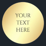 Custom Add Your Text Glamour Faux Gold Template Classic Round Sticker<br><div class="desc">Custom Add Your Text Glamour Faux Gold Template Elegant Classic Round Sticker.</div>