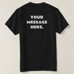 Custom Add Your Text Here Back Message T-Shirt