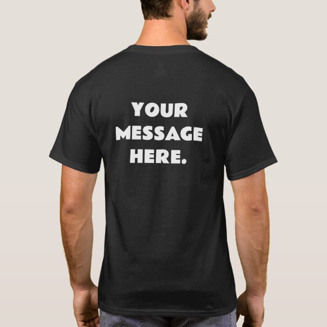 Custom Add Your Text Here Back Message T-Shirt (Back)
