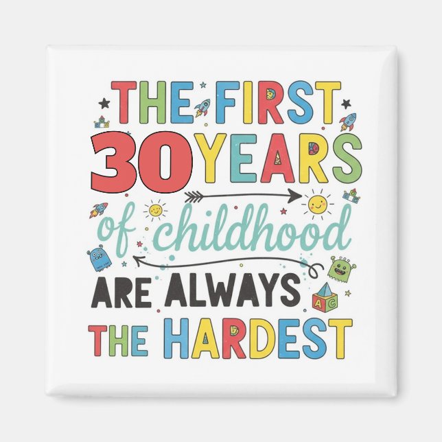 Custom Age First Years of Childhood are Hardest Magnet (Front)