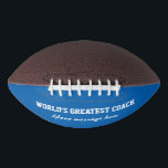 Custom American Football | World's Greatest Coach<br><div class="desc">Custom American Football | World's Greatest Coach ball gift. Add your own personalised thank you message or quote. Sports gift idea for football dad,  brother,  husband,  son,  coach,  player,  fan,  team etc. Customisable background colour. ie blue and white. Regular size or small mini version.</div>