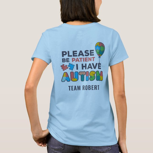 Custom Autism Awareness Please Be Patient Team T-Shirt (Back)