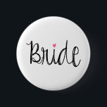 Custom Background Colour Fun Script Bride Button<br><div class="desc">Fun Script Bride Button.  Background colour can be customised. :)</div>