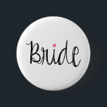 Custom Background Colour Fun Script Bride Button<br><div class="desc">Fun Script Bride Button.  Background colour can be customised. :)</div>