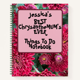 Custom Best ChrysantheMUM'S Things to Do Pink  Notebook
