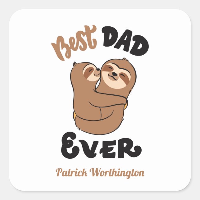 Custom Best Dad Ever Cute Sloth  Square Sticker (Front)