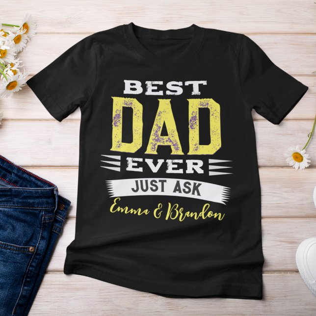 Custom Best Dad Papa Father Ever Just Ask Funny T-Shirt (Creator Uploaded)