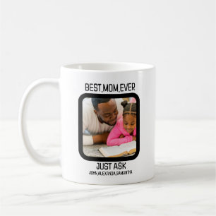 Custom Best Mum Ever Just Ask Kids Name Photo Coffee Mug