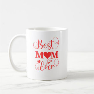 Custom Best Mum Ever Mug - Mother's Day Gift