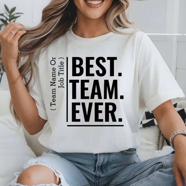 Custom Best Team Ever Work Team Coworker Teammate T-Shirt (Creator Uploaded)