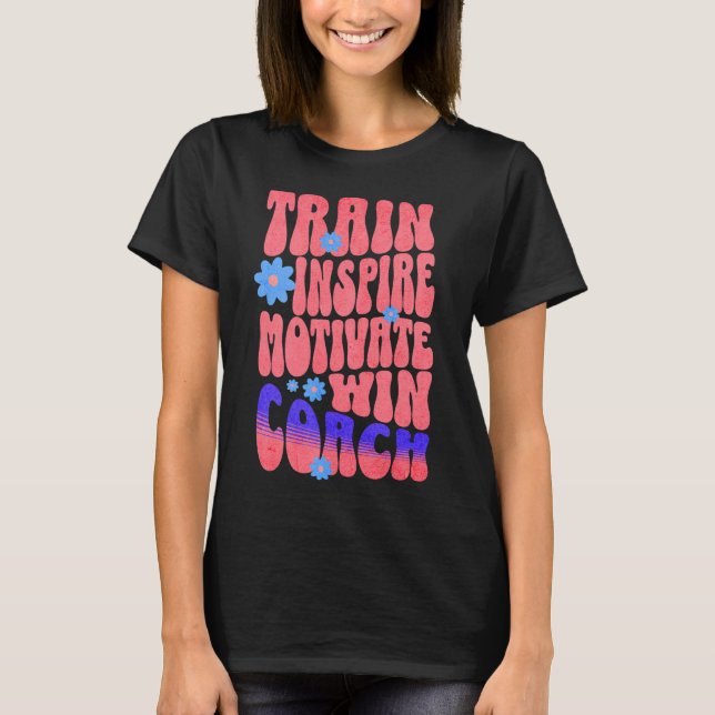 Custom Boho Best Coach Train Inspire Motivate Win  T-Shirt (Front)