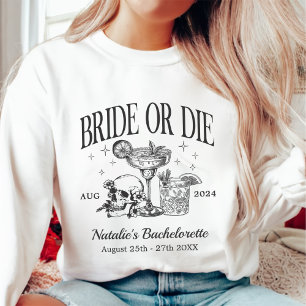 Custom Bride Or Die Bachelorette Party Sweatshirt