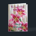 Custom Bright  Pink Lilies Happy Birthday Sister Card<br><div class="desc">Custom Bright  Pink Lilies Happy Birthday Sister</div>