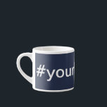 Custom Business Hashtag Promotional Marketing Blue Espresso Cup<br><div class="desc">Easily create your personalised company advertising mugs with your custom hashtag text. You can even change the blue background to match your brand colours. Boost your brand or message on customised mugs! Printed mugs are commonly used as business giveaways for offices,  conferences,  exhibitions and trade shows.</div>