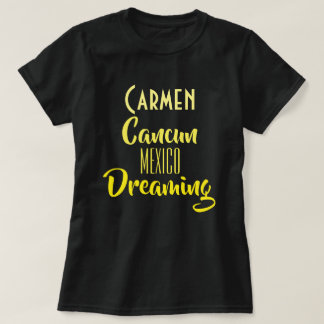 Custom "Cancun Mexico Dreaming" Travel Destination T-Shirt