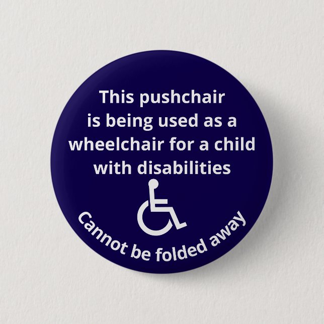 Custom Cannot Be Folded Away Stroller Wheelchair 6 Cm Round Badge (Front)