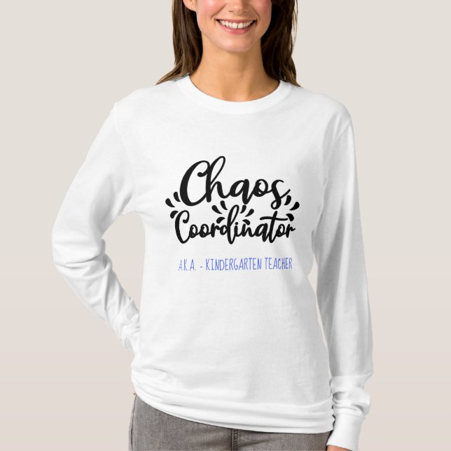 Custom Chaos Coordinator Teacher Design T-Shirt (Front)