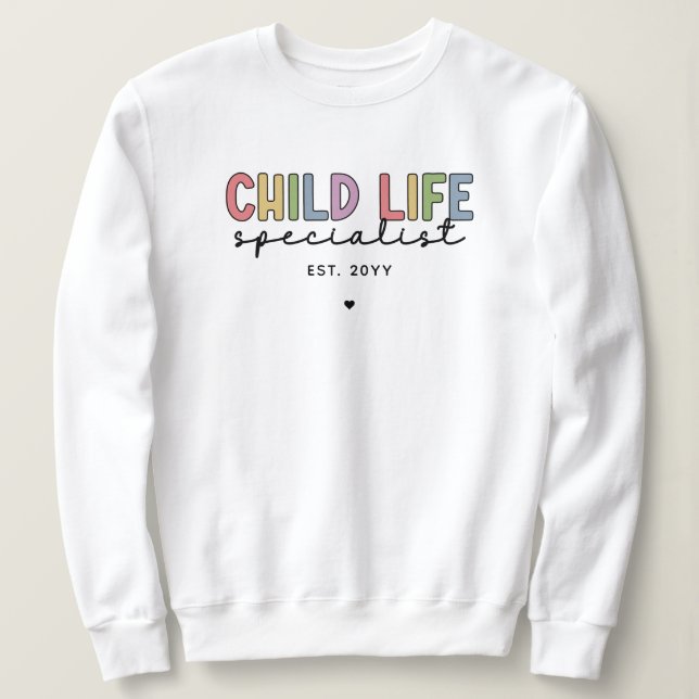 Custom Child Life Specialist CCLS Gift Sweatshirt (Design Front)