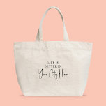Custom City Modern Stylish Script Life is Better Large Tote Bag<br><div class="desc">The Life is better in YOUR CUSTOM CITY script design on this tote bag is not only trendy and stylish, but also serves as a reminder to embrace the beauty and excitement of your city. Whether you're a local or a visitor, this tote bag is the perfect way to show...</div>