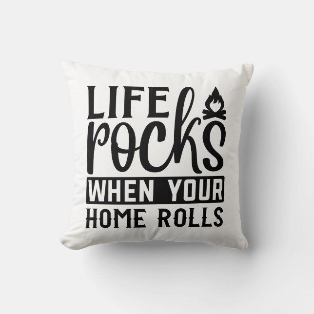 CUSTOM COLOR Life Rocks when your home rolls Cushion (Front)