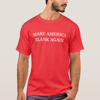 Custom Colour & Text Make America Blank Again Trum T-Shirt