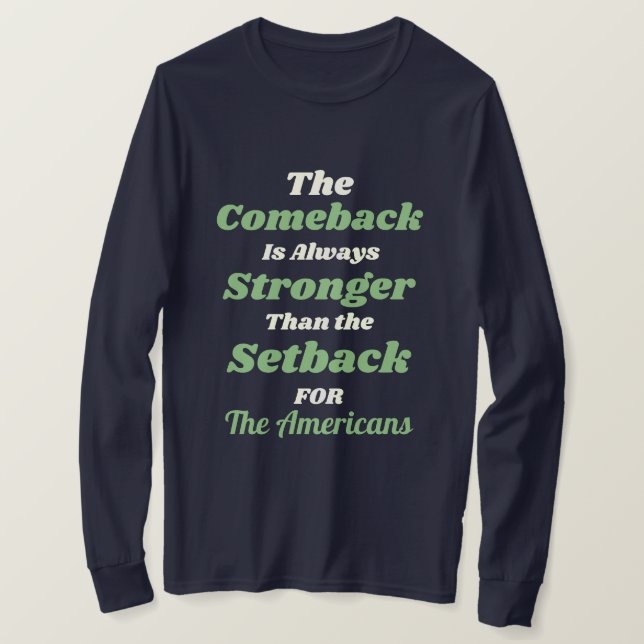 custom Comeback Is Stronger Than Setback T-Shirt (Design Front)