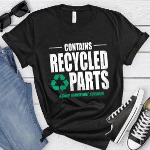 Custom Contains Recycled Parts Transplant T-Shirt