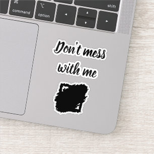 Custom-Cut Vinyl Sticker – “Don’t Mess With Me”