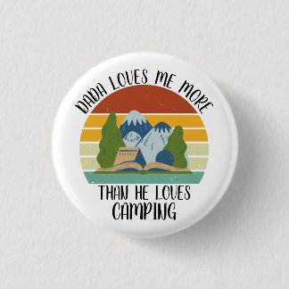 CUSTOM Dada Loves Me More Than He Loves Camping 3 Cm Round Badge