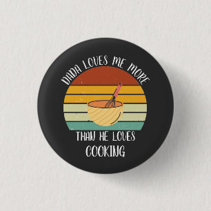 CUSTOM Dada Loves Me More Than He Loves Cooking 3 Cm Round Badge