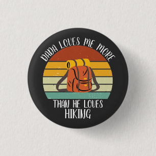 CUSTOM Dada Loves Me More Than He Loves Hiking 3 Cm Round Badge