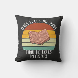 CUSTOM Dada Loves Me More Than He Loves Reading Cushion