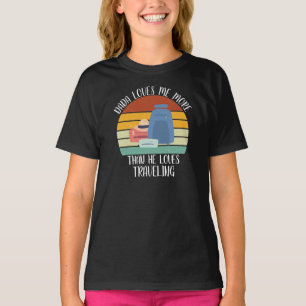 CUSTOM Dada Loves Me More Than He Loves Travelling T-Shirt