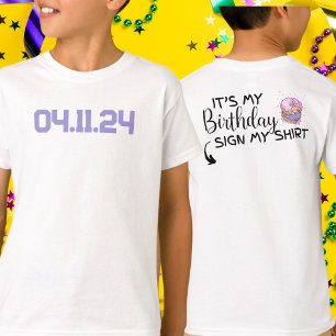 Custom Date It's My Birthday Sign My Shirt