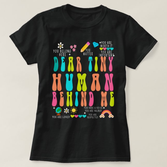  Custom Daycare Teacher Shirt, Dear Tiny Humans Be T-Shirt (Design Front)