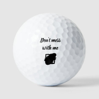 Custom “Don’t Mess With Me” Golf Ball