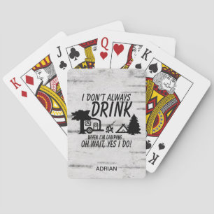 Custom Don't Always Drink Yes I Do Camping Rustic Playing Cards