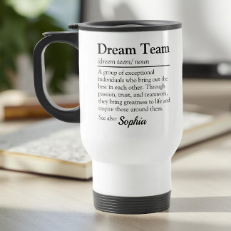 Custom Dream Team Definition Office Team Gift Travel Mug