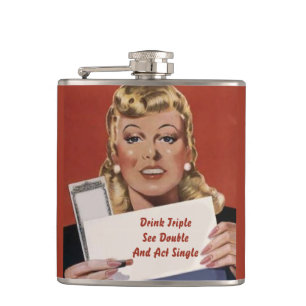 Custom Drink triple, see double, and act single Hip Flask