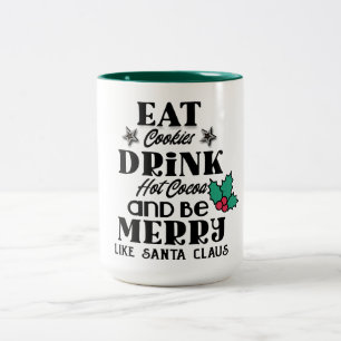 Custom Eat Cookies Drink Hot Cocoa Be Merry Mug