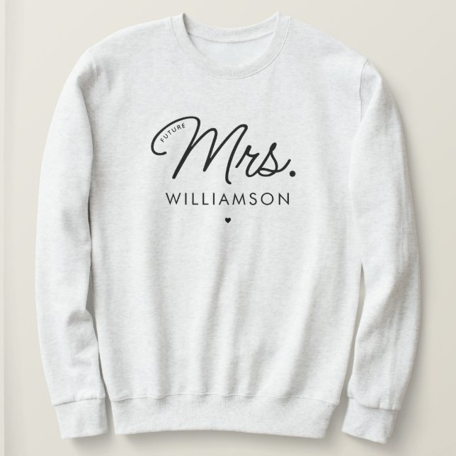 Custom Elegant Future Mrs. Engagement Modern Sweatshirt (Design Front)