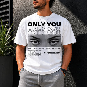 Custom Eyes Photo for girlfriend Only You Gift bf T-Shirt