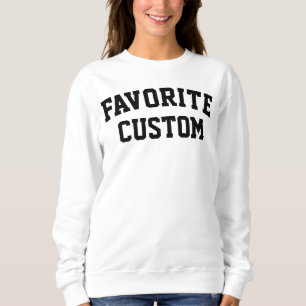 Custom Favorite Word Text Birthday Gift for Her Sweatshirt