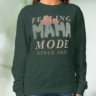 Custom Feeling Mama Mode Since Year Hearths Quote  Sweatshirt