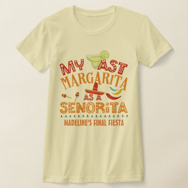 Custom Fiesta My Last Margarita As A Senorita T-Shirt (Laydown)