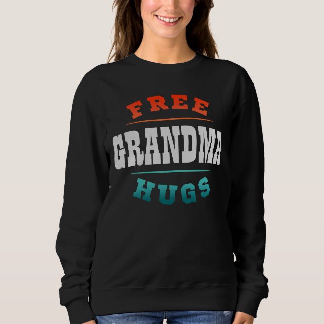 Custom Free Grandma Hugs Personalised Text Sweatshirt (Front)