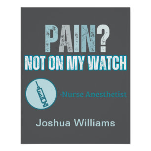 Custom Funny CRNA Nurse Anaesthetist No Pain Poster